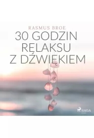 30 godzin relaksu z dźwiękiem
