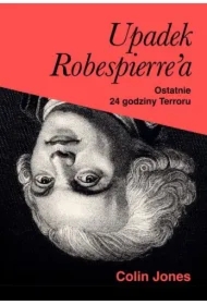 Upadek Robespierre`a. 24 godziny terroru