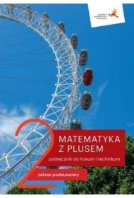Matematyka z plusem 2. Podręcznik do liceum i technikum. Zakres podstawowy