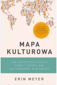 Mapa kulturowa. Jak skutecznie radzić sobie z różnicami kulturowymi w biznesie