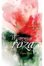 Wczorajsza róża. Nic nie łamie się tak jak serce. Tom 2