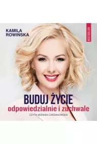 Buduj życie odpowiedzialnie i zuchwale