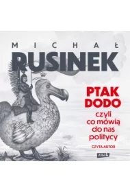 Ptak Dodo, czyli co mówią do nas politycy
