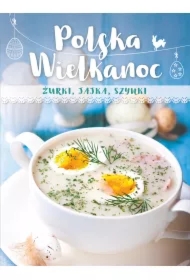 Polska Wielkanoc. Żurki, jajka, szynki