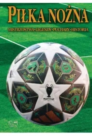 Piłka nożna. Historia, legendy, puchary, historia