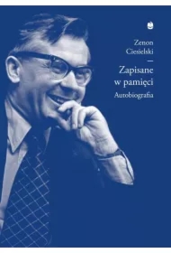 Zapisane w pamięci, czyli meandry mojego życia