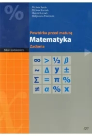 Powtórka przed maturą. Matematyka. Zadania. Zakres podstawowy
