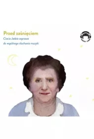 PRZED ZAŚNIĘCIEM Ciocia Jadzia zaprasza do  wspólnego słuchania muzyki