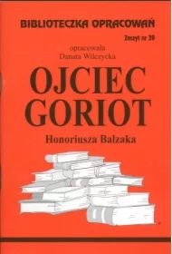 Ojciec Goriot. Biblioteczka opracowań. Zeszyt nr 39