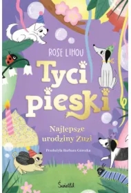 Najlepsze urodziny Zuzi. Tycipieski. Tom 3