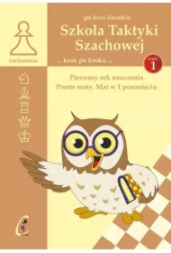 Pierwszy rok nauczania. Proste maty. Mat w 1 posunięciu. Szkoła Taktyki Szachowej. Tom 1