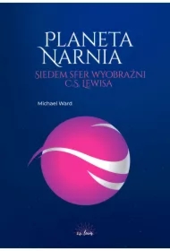 Planeta Narnia. Siedem sfer wyobraźni C. S. Lewisa