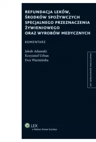 Refundacja leków, środków spożywczych specjalnego przeznaczenia żywieniowego oraz wyrobów medycznych. Komentarz