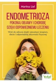 Endometrioza Pokonaj objawy i chorobę dzięki właściwemu leczeniu