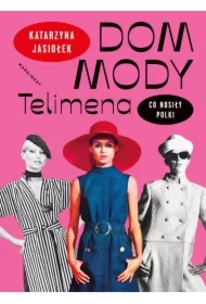 Dom mody Telimena. Co nosiły Polki