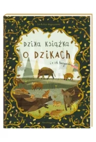 Dzika książka o dzikach i o ich kuzynach