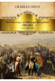 Historia wojny na Półwyspie Iberyjskim 1807-1814. Tom 1. 1807-1809