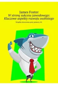 W stronę sukcesu zawodowego: Kluczowe aspekty rozwoju osobistego