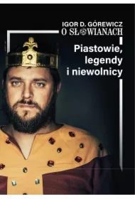 O Słowianach część 1 Piastowie legendy niewolnicy