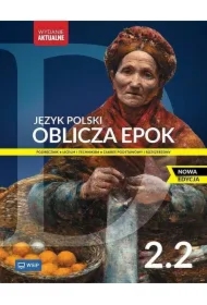 Oblicza epok 2.2. Język polski. Podręcznik. Klasa 2. Część 2. Liceum i technikum. Zakres podstawowy i rozszerzony