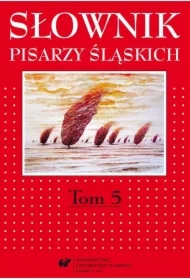 Słownik pisarzy śląskich T.5