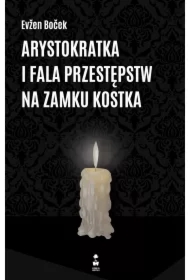 Arystokratka i fala przestępstw na zamku Kostka