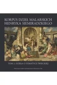 Korpus dzieł malarskich Henryka Siemiradzkiego. Dzieła o tematyce świeckiej. Tom 2