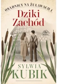 Dziki Zachód. Osadnicy na Żuławach. Tom 1