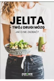 Jelita - twój drugi mózg. Jak o nie zadbać?
