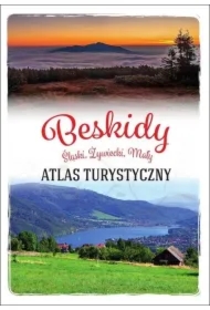 Beskidy. Śląski, Żywiecki, Mały. Atlas turystyczny