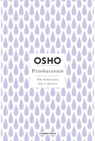 Przebaczenie. Siła wybaczania leży w gniewie