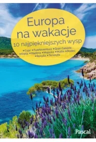 Europa na wakacje 10 najpiękniejszych wysp