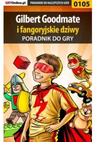 Gilbert Goodmate fangoryjskie dziwy - poradnik do gry