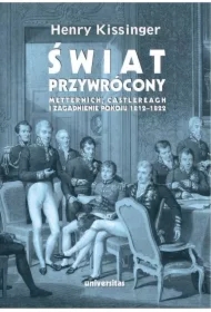 Świat przywrócony Metternich Castlereagh i zagadnienie pokoju 1812-1822