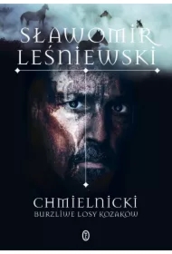 Chmielnicki. Burzliwe losy Kozaków