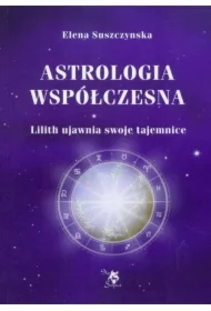 Astrologia współczesna Tom I Lilith ujawnia ...