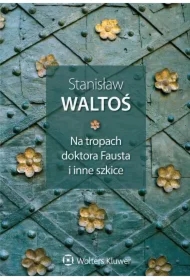 Na tropach doktora Fausta i inne szkice