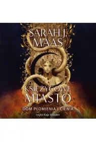 Księżycowe miasto. Dom płomienia i cienia. Tom 3