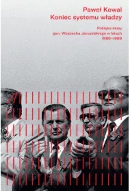 Koniec systemu władzy. Polityka ekipy gen. Wojciecha Jaruzelskiego w latach 1986-1989