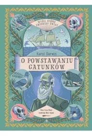 Myśli, które zmieniły świat. Karol Darwin. O powstawaniu gatunków
