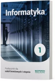 Informatyka 1. Podręcznik. Szkoła branżowa I stopnia