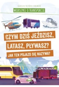 Wierszyki o transporcie. Czym dziś jeździsz, latasz, pływasz? Jak ten pojazd się nazywa?
