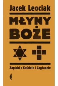 Młyny boże. Zapiski o Kościele i Zagładzie