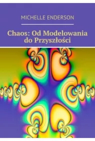 Chaos: Od Modelowania do Przyszłości