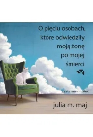 O pięciu osobach, które odwiedziły moją żonę po mojej śmierci