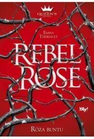 Rebel Rose. Róża Buntu. The Queen`s Council. Tom 1
