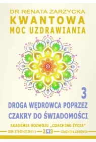 Kwantowa Moc Uzdrawiania. Księga 3. Droga Wędrowca poprzez Czakry do Świadomości