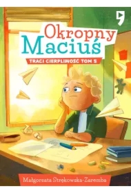 Okropny Maciuś traci cierpliwość. Tom 5