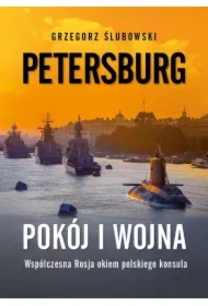 Petersburg. Pokój i wojna. Współczesna Rosja...