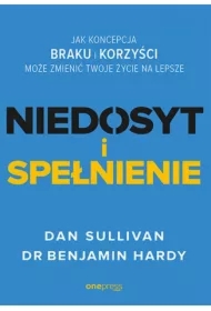 NIEDOSYT i SPEŁNIENIE. Jak koncepcja BRAKU i KORZYŚCI może zmienić twoje życie na lepsze